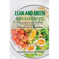 LEAN AND GREEN DIET Recipes: Lean and Green Diet Cookbook to Help You to Achieve a Life-long Transformation. Quick and easy Beginners Guide.