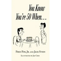 You Know You're 50 When...