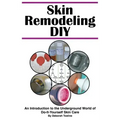 Skin Remodeling DIY: An Introduction to the Underground World of Do-It-Yourself Skin Care