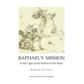 Raphael's Mission: in the Light of the Science of the Spirit