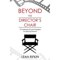 Beyond the Director's Chair: 10 Leadership Success Strategies for Aspiring Directors