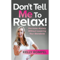 Don't Tell Me to Relax!: Decrease Anxiety Without Lowering Your Standards