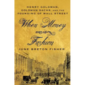 When Money Was in Fashion: Henry Goldman, Goldman Sachs, and the Founding of Wall Street