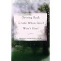 Getting Back to Life When Grief Won't Heal