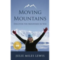 Moving Mountains: Discover the Mountain in You