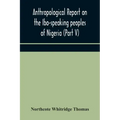 Anthropological report on the Ibo-speaking peoples of Nigeria (Part V) Addenda to Ibo-English Dictionary