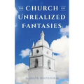 The Church of Unrealized Fantasies