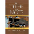 To Tithe or Not?: A New Look at the Old Covenant