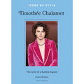 Icons of Style: Timothée Chalamet: The Story of a Fashion Legend