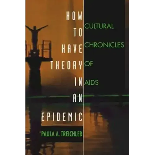 How to Have Theory in an Epidemic: Cultural Chronicles of AIDS