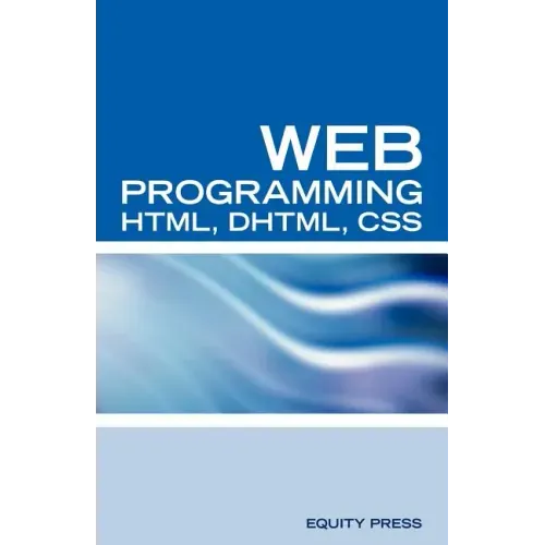 Web Programming Interview Questions with HTML, DHTML, and CSS: HTML, DHTML, CSS Interview and Certification Review