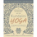 Kundalini Yoga Demystified: A Modern Guide to What It Is and How to Practice