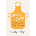 Kitchen Essays - With Recipes and Their Occasions