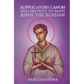 Supplicatory Canon and Akathist to Saint John the Russian