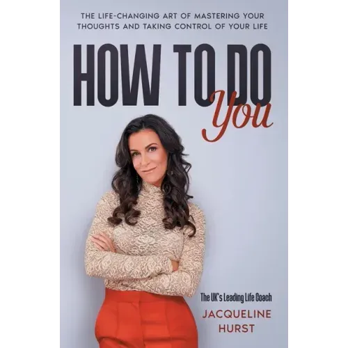 How To Do You: The Life Changing Art of Mastering Your Thoughts and Taking Control of Your Life