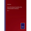 Acts of the General Assembly of the Commonwealth of Kentucky: Vol. 1