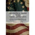 The Political Theory of the American Founding