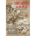 Compliments to the Bear: Adventures of an Alaska Prohibition Agent