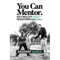 You Can Mentor: How to impact your community, fulfill the great commission, and break generational curses.