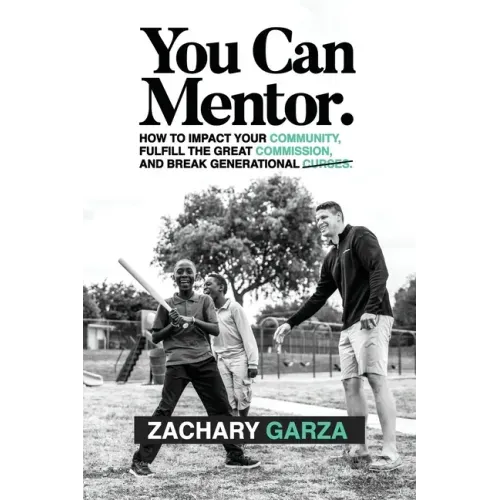 You Can Mentor: How to impact your community, fulfill the great commission, and break generational curses.