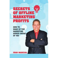 Secrets of Offline Marketing Profits: How to Wake Up the Marketing Genius Inside of You