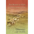 The Master of Game - The Oldest English Book on Hunting