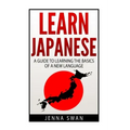 Learn Japanese: A Guide to Learning the Basics of a New Language