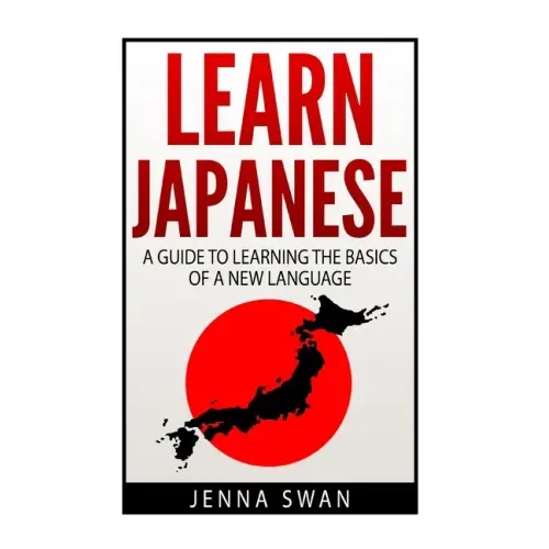 Learn Japanese: A Guide to Learning the Basics of a New Language
