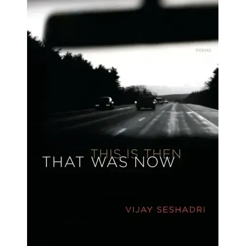 That Was Now, This Is Then: Poems