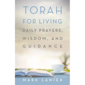Torah for Living: Daily Prayers, Wisdom, and Guidance