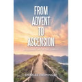 From Advent to Ascension: A Journey with the Christ