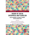 Theory of Social Enterprise and Pluralism: Social Movements, Solidarity Economy, and Global South