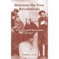 Between the Two Revolutions: Articles and Speeches of 1917