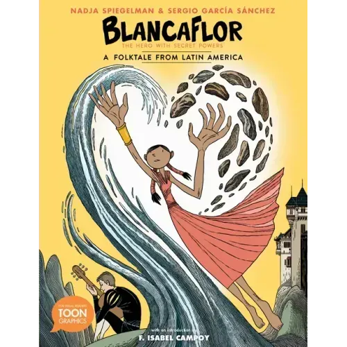 Blancaflor, the Hero with Secret Powers: A Folktale from Latin America