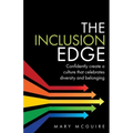The Inclusion Edge: Confidently create a culture that celebrates diversity and belonging