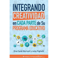 Integrando Creatividad en Cada Parte de Su Programa Educativo
