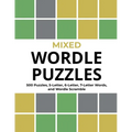 Mixed Wordle Puzzles: 500 Puzzles, 5-Letter, 6-Letter, 7-Letter Words, and Wordle Scramble. Big Book of Wordle Games With Easy, Medium, and Hard Puzzl