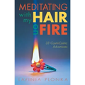 Meditating With My Hair On Fire