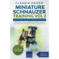 Miniature Schnauzer Training Vol 2 - Dog Training for Your Grown-up Miniature Schnauzer