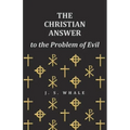 The Christian Answer to the Problem of Evil