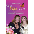 Una Vida Loca: Anecdotas y Conversaciones con mi amiga Jenni Rivera