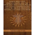 Saints Who Left Descendents For the Spencer Family From Wales Including Venerations That Work for Princess Dianna and Her Children