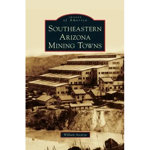 Southeastern Arizona Mining Towns