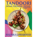 Tandoori Home Cooking: Over 70 Classic Indian Tandoori Recipes to Cook at Home
