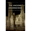 The Ancient Unconscious: Psychoanalysis and the Ancient Text