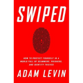 Swiped: How to Protect Yourself in a World Full of Scammers, Phishers, and Identity Thieves