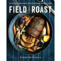 Field Roast: 101 Artisan Vegan Meat Recipes to Cook, Share, and Savor
