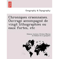 Chroniques craonnaises. Ouvrage accompagné de vingt lithographies ou eaux fortes, etc