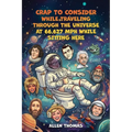 Crap to Consider While Traveling Through the Universe at 66,627 MPH While Sitting Here