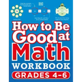 How to Be Good at Math Workbook, Grades 4-6: The Simplest-Ever Visual Workbook